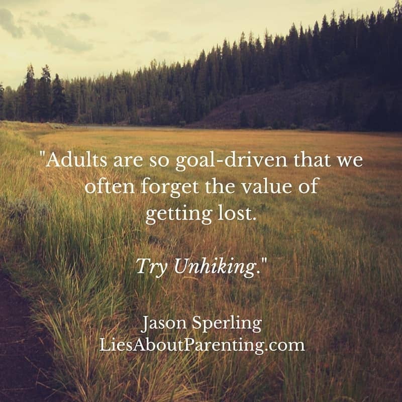 Adults are so goal-driven that we often forget the value of getting lost. Try Unhiking.