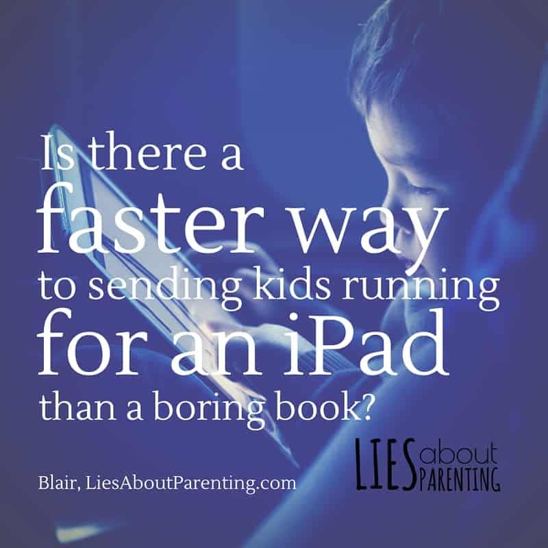 Is there a faster way to send kids running for an iPad than a boring book? raise a reader