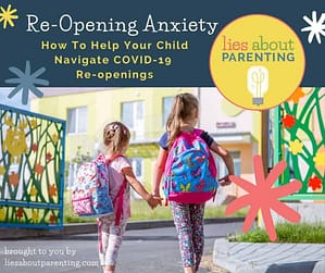 How To Help Your Kids Avoid COVID-19 Re-opening Anxiety (1)