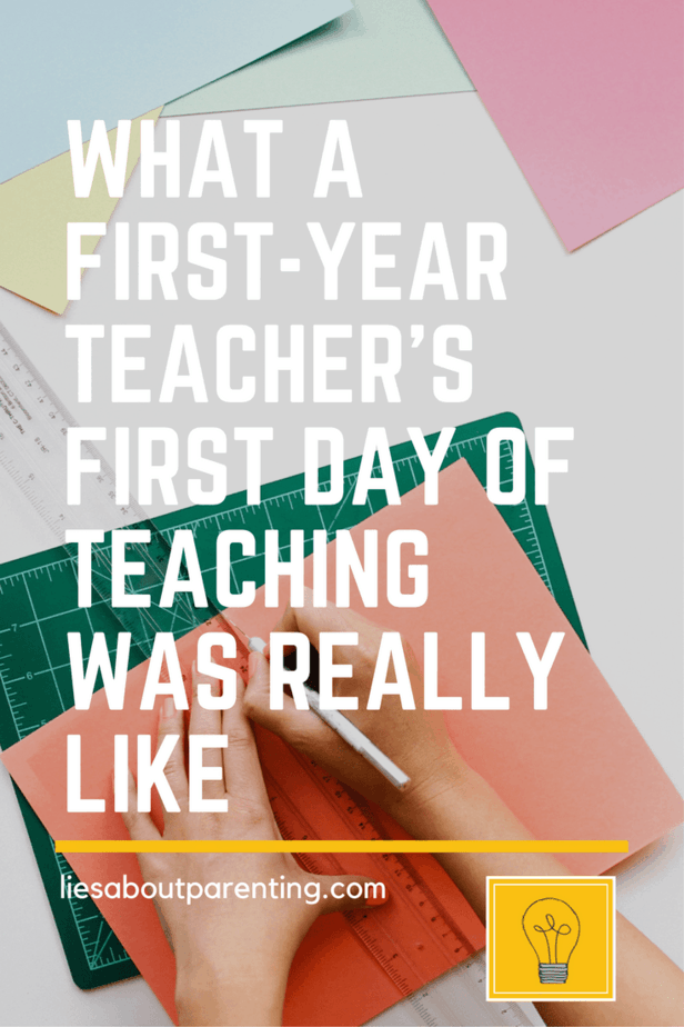 What A First Year Teacher's First Day of Teaching Was Really Like