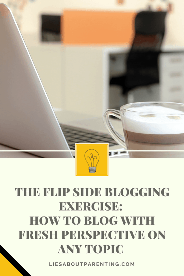 The Flip Side Blogging Exercise: How to blog with fresh perspective on any topic